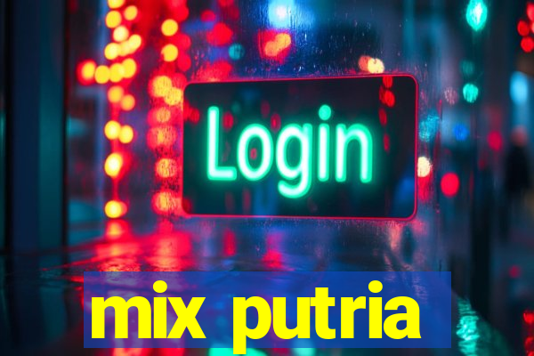 mix putria